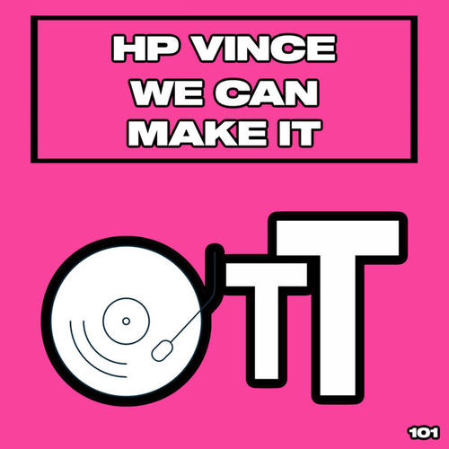 HP Vince - We Can Make It [OTT101]